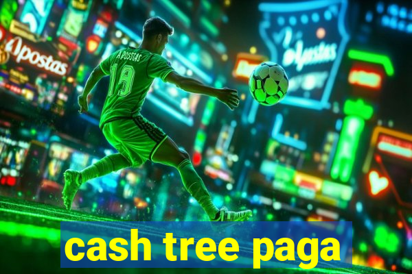 cash tree paga